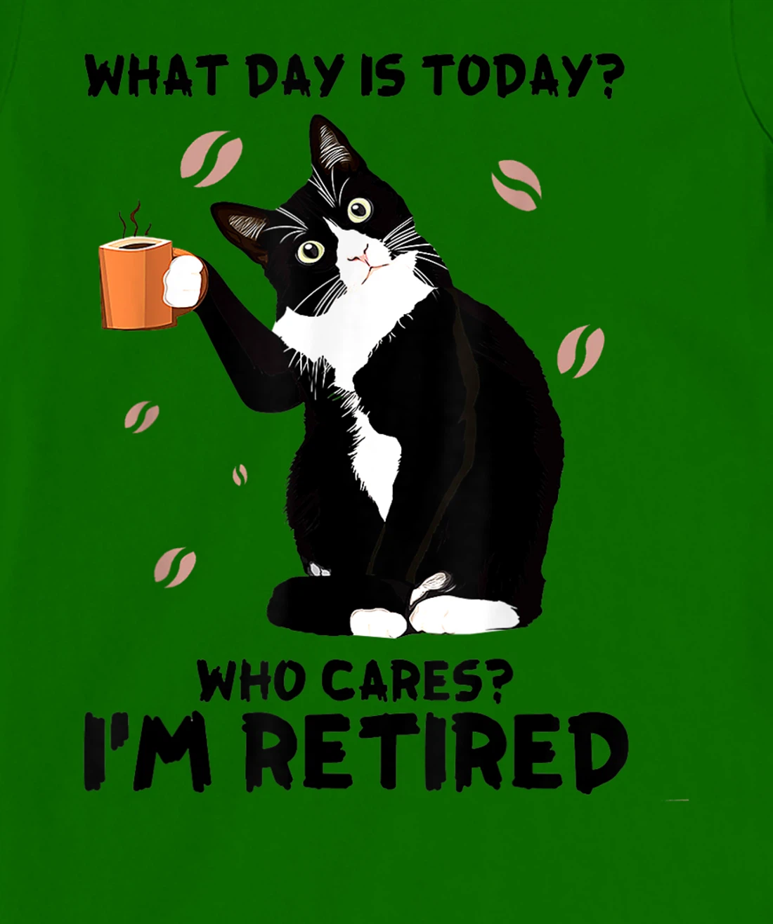 Womens What day is today who cares I'm retired cat lover coffee T-Shirt, Women T-Shirt