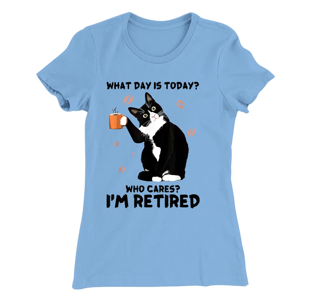 Womens What day is today who cares I'm retired cat lover coffee T-Shirt, Women T-Shirt