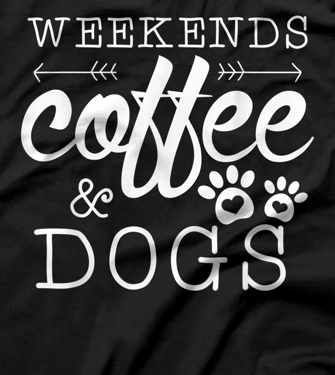 Dog lover coffee Weekends Funny Graphic T-Shirt, Women T-Shirt