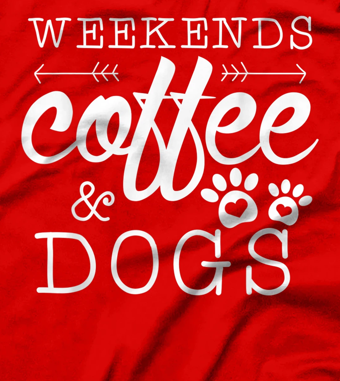 Dog lover coffee Weekends Funny Graphic T-Shirt, Women T-Shirt