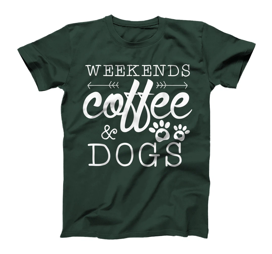 Dog lover coffee Weekends Funny Graphic T-Shirt, Women T-Shirt