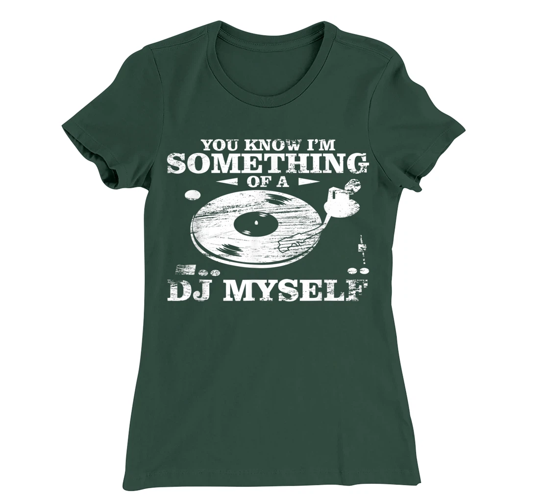 Disc Jockey Clothing - You know I'm Something of a DJ Myself T-Shirt, Women T-Shirt