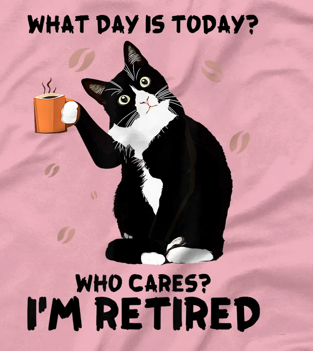 Womens What day is today who cares I'm retired cat lover coffee T-Shirt, Women T-Shirt