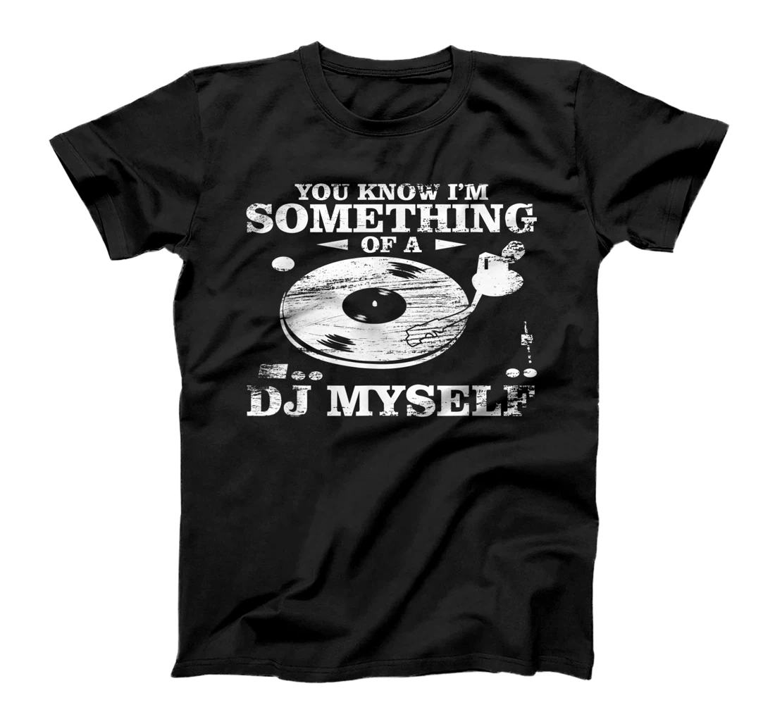 Disc Jockey Clothing - You know I'm Something of a DJ Myself T-Shirt, Women T-Shirt