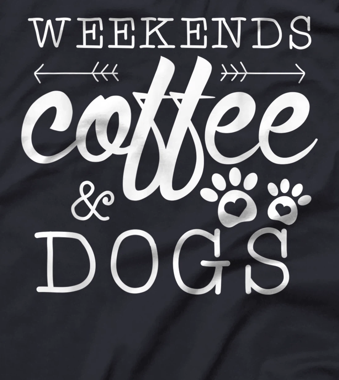 Dog lover coffee Weekends Funny Graphic T-Shirt, Women T-Shirt