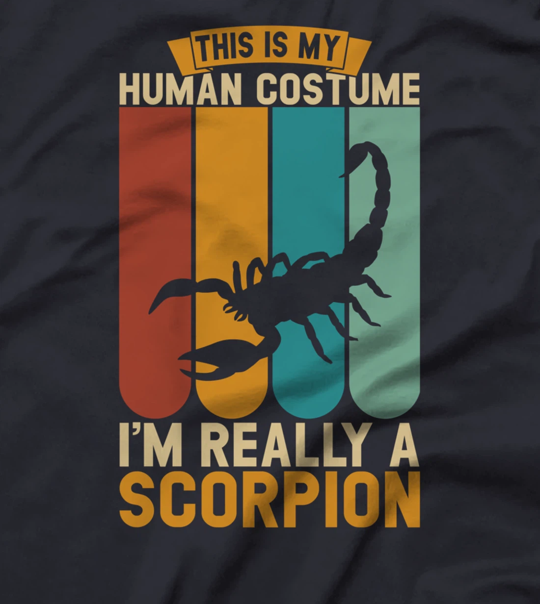 This is my human costume i'm really a scorpion T-Shirt