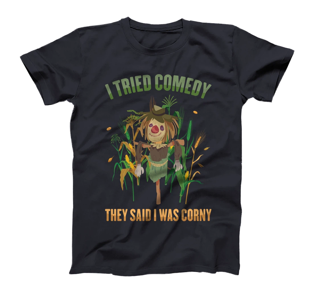 Scarecrows - I Tried Comedy, They Said I Was Corny - Farming T-Shirt
