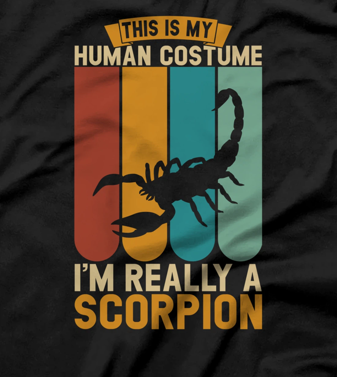 This is my human costume i'm really a scorpion T-Shirt
