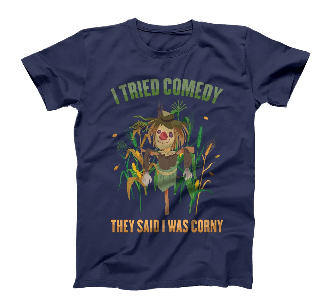 Scarecrows - I Tried Comedy, They Said I Was Corny - Farming T-Shirt