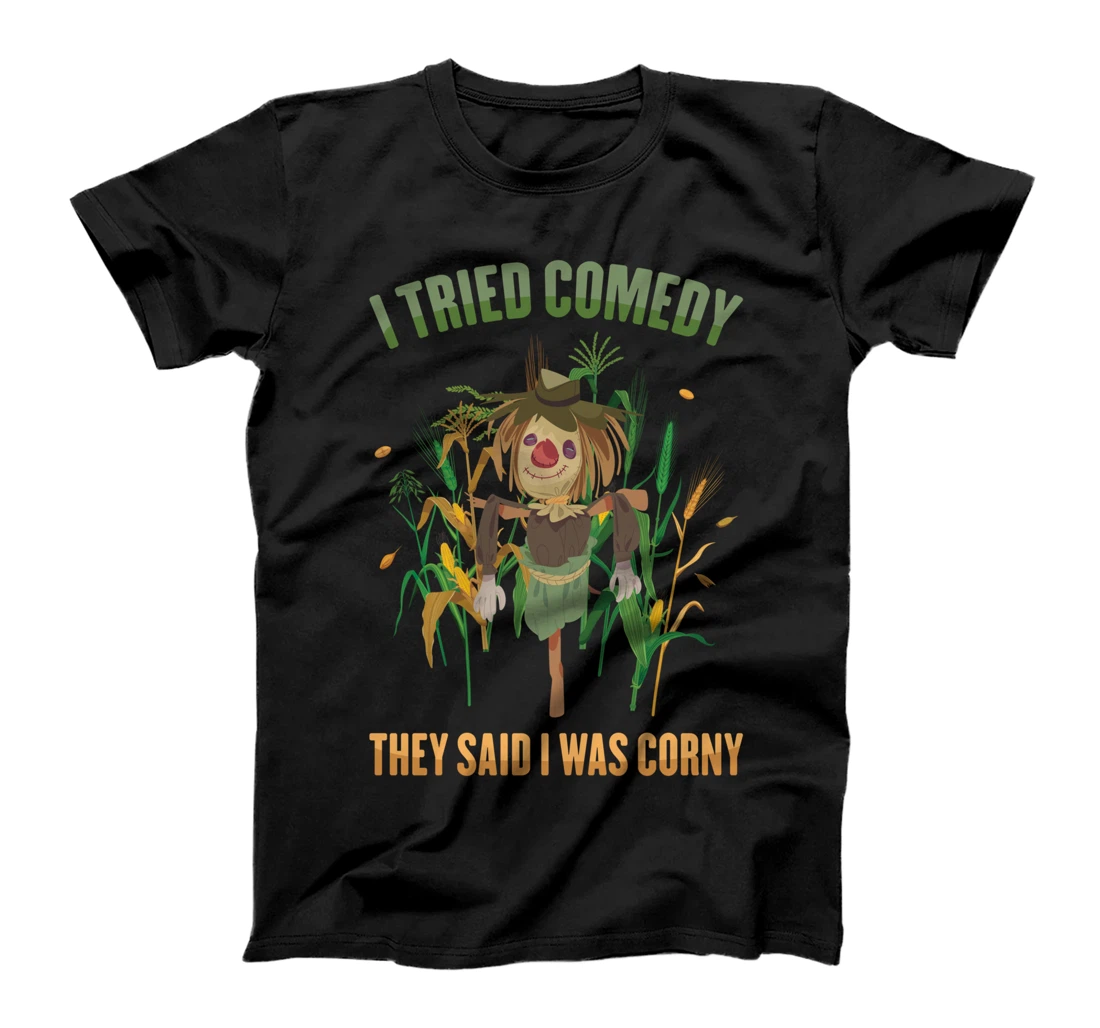 Scarecrows - I Tried Comedy, They Said I Was Corny - Farming T-Shirt