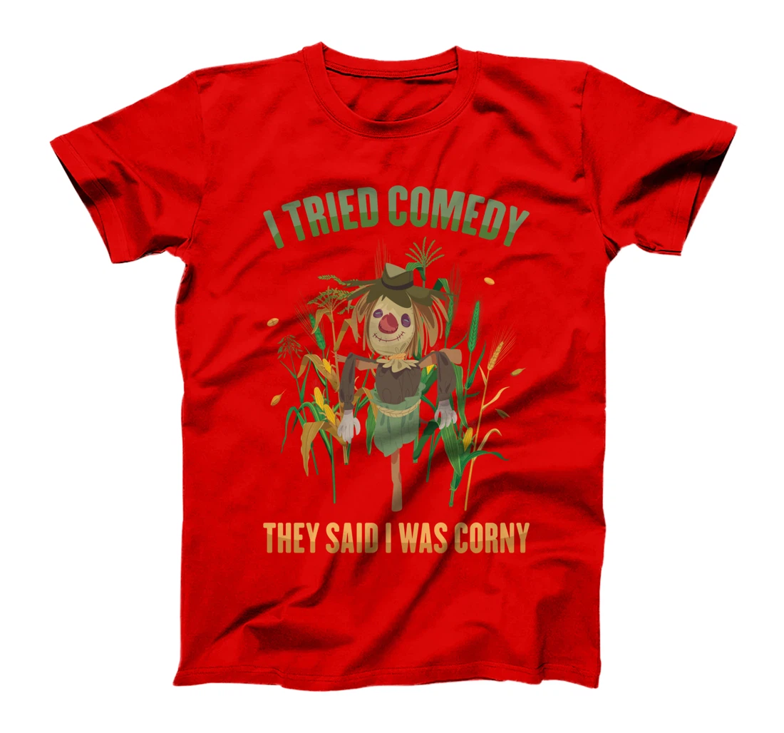 Scarecrows - I Tried Comedy, They Said I Was Corny - Farming T-Shirt
