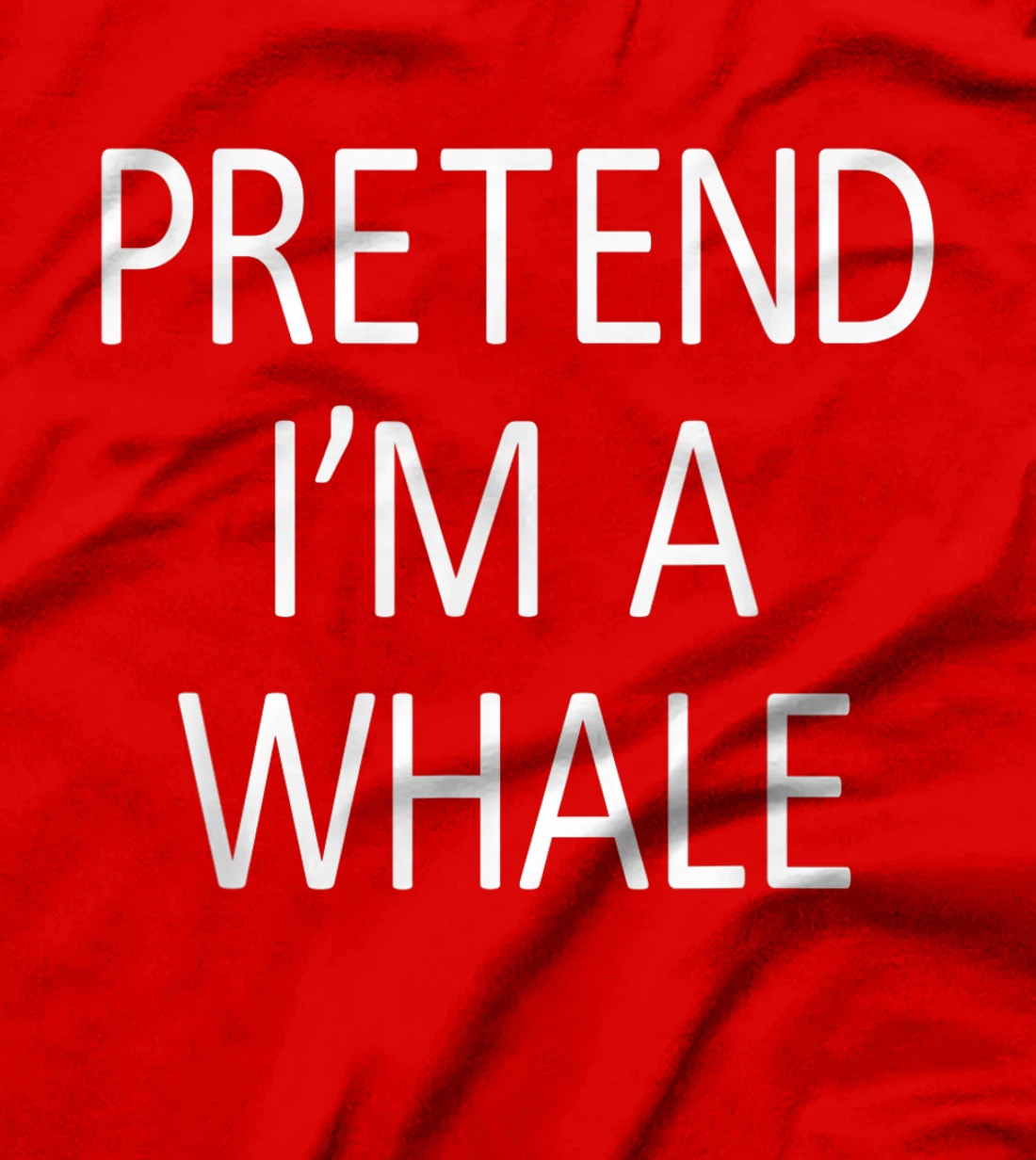 Funny Pretend I'm A Whale Cool Sarcastic Costume Party T-Shirt, Kid T-Shirt and Women T-Shirt