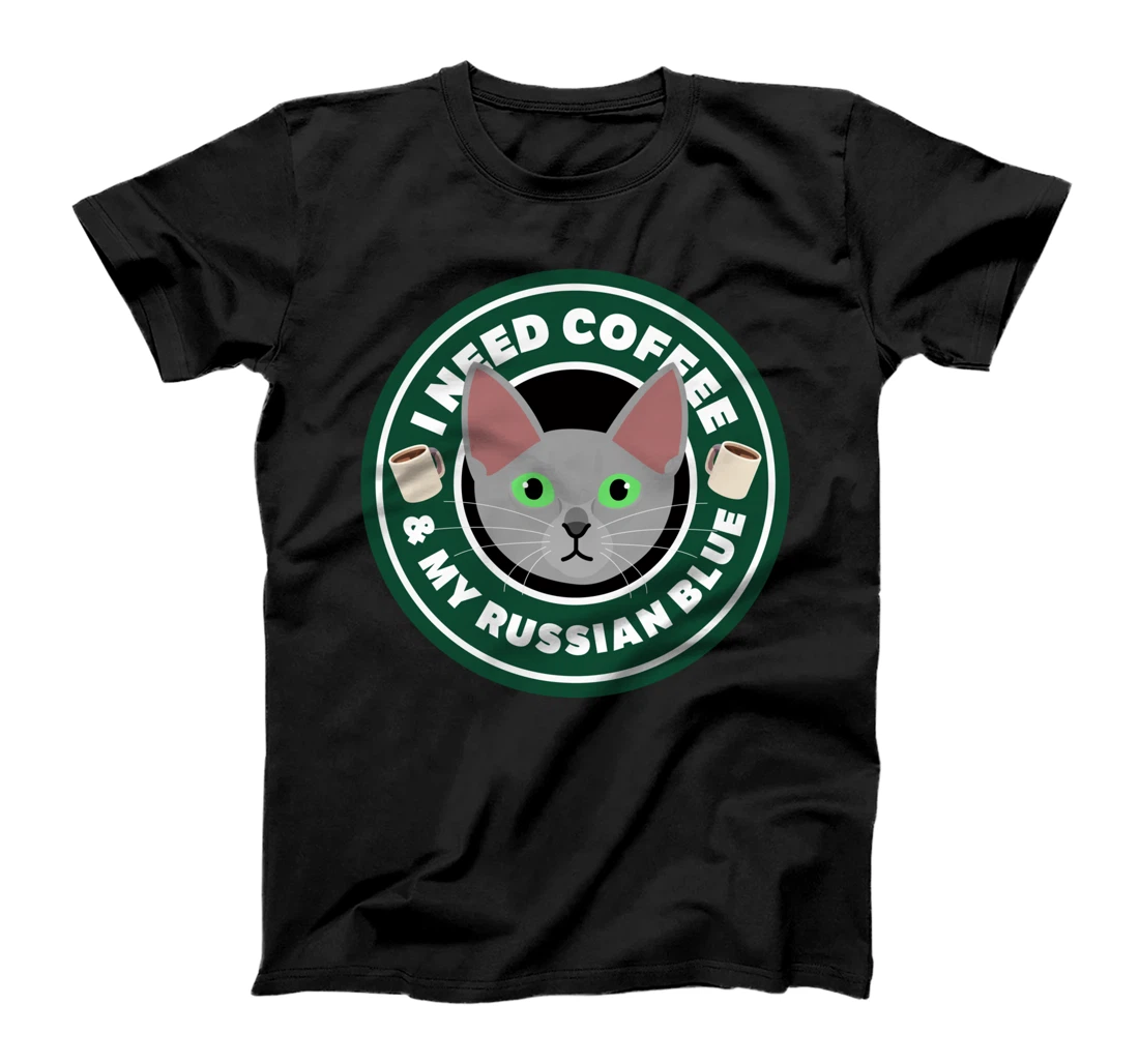 I Need Coffee And My Russian Blue | Kitty Cat Feline Gift T-Shirt