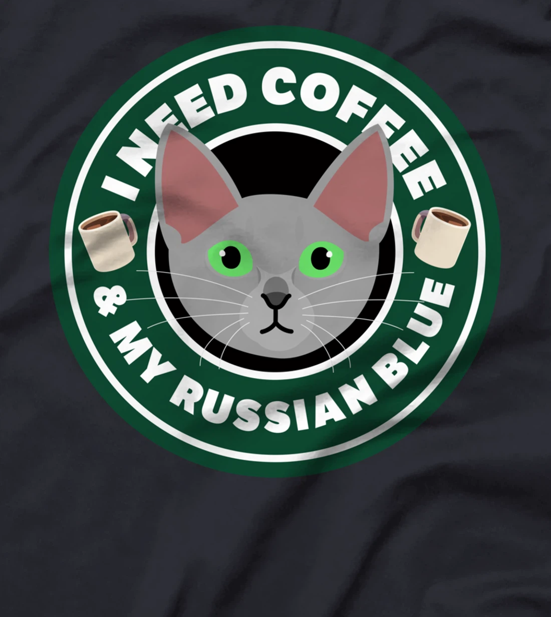 I Need Coffee And My Russian Blue | Kitty Cat Feline Gift T-Shirt