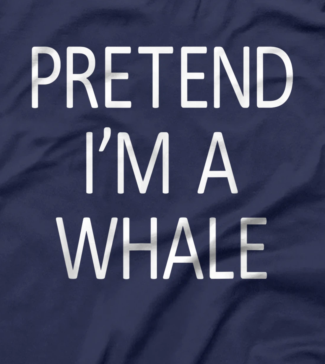 Funny Pretend I'm A Whale Cool Sarcastic Costume Party T-Shirt, Kid T-Shirt and Women T-Shirt