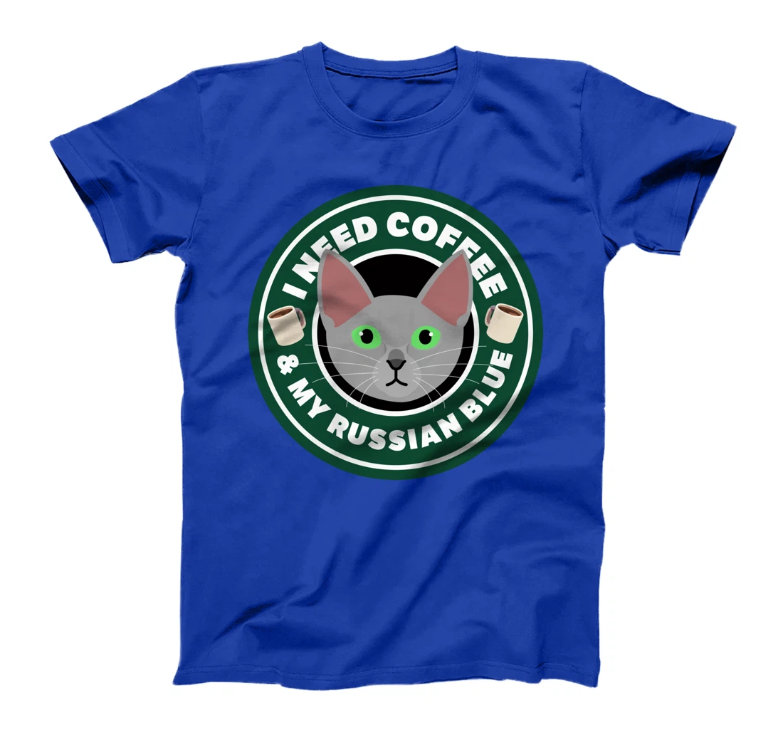 I Need Coffee And My Russian Blue | Kitty Cat Feline Gift T-Shirt