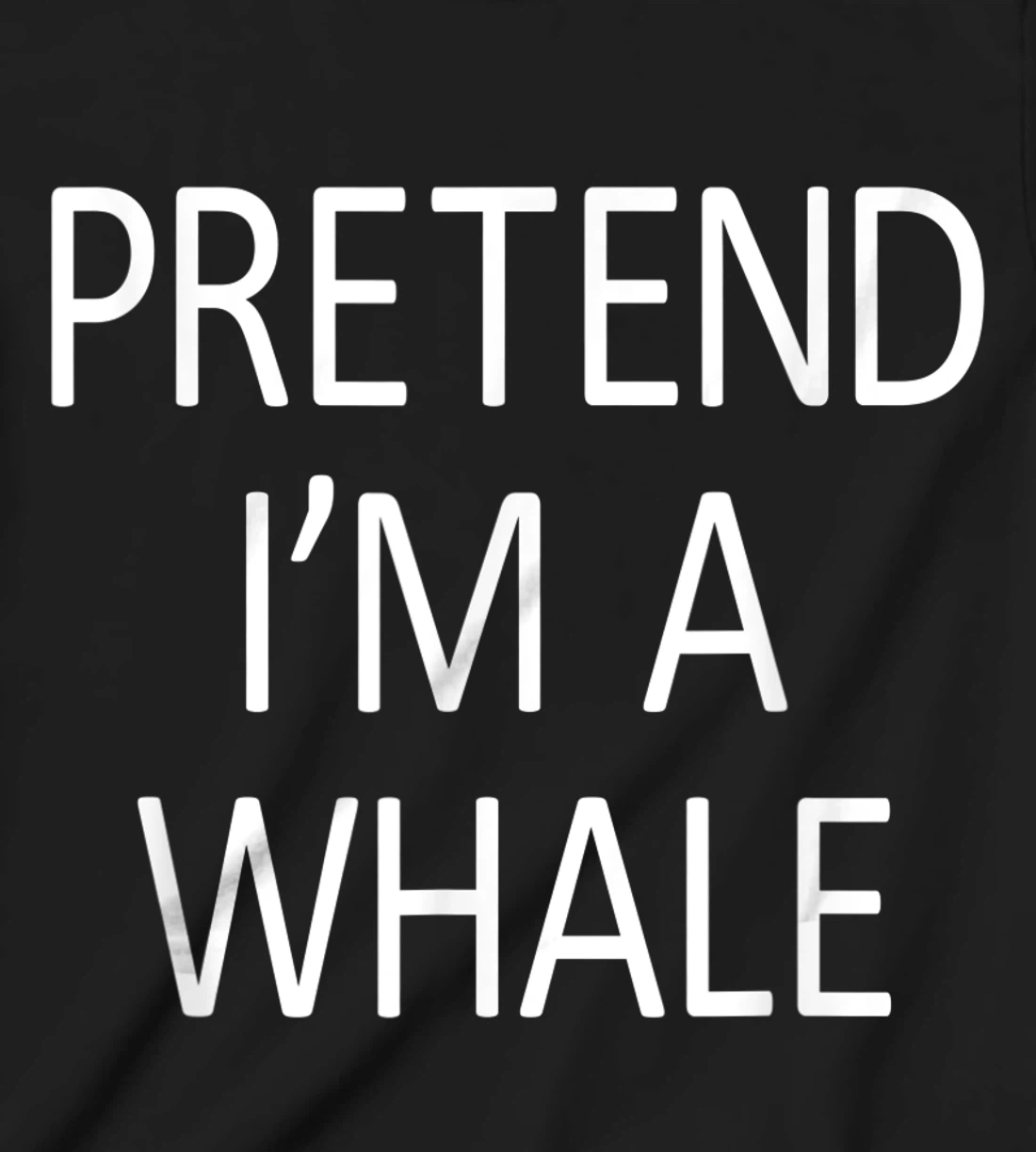 Funny Pretend I'm A Whale Cool Sarcastic Costume Party T-Shirt, Kid T-Shirt and Women T-Shirt