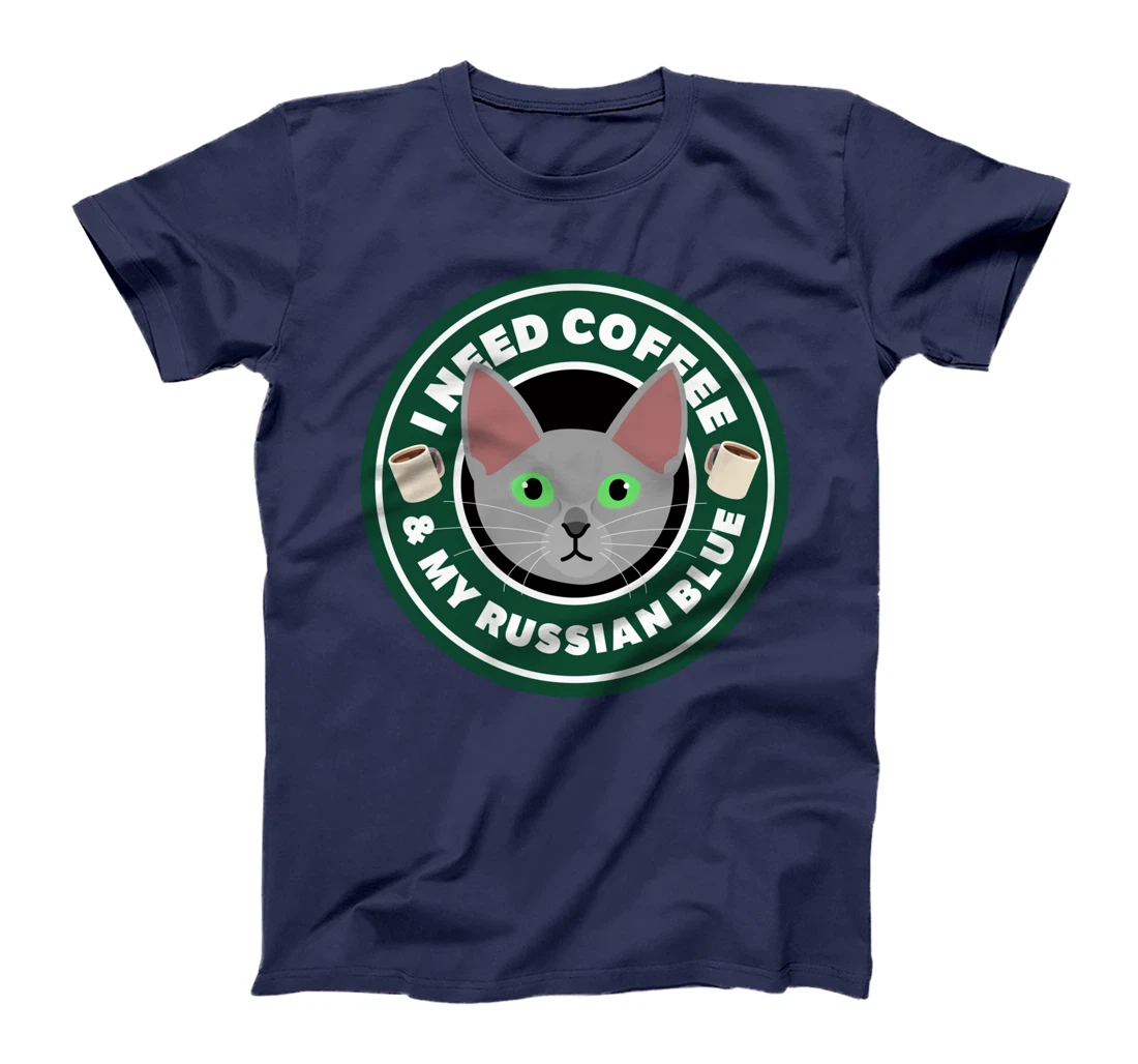 I Need Coffee And My Russian Blue | Kitty Cat Feline Gift T-Shirt