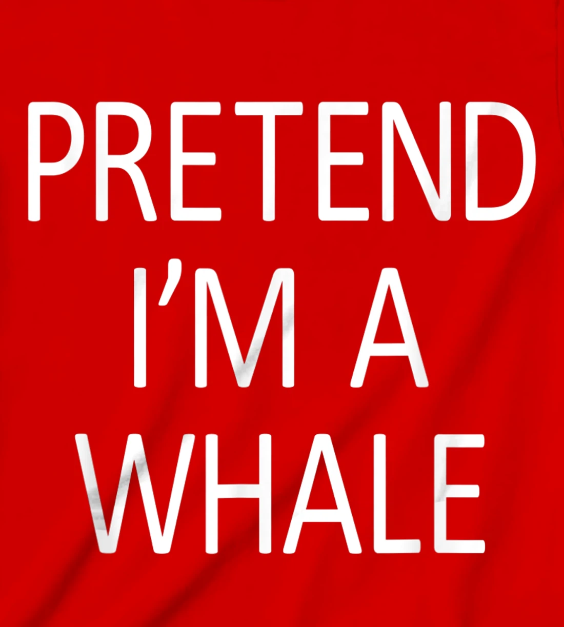 Funny Pretend I'm A Whale Cool Sarcastic Costume Party T-Shirt, Kid T-Shirt and Women T-Shirt
