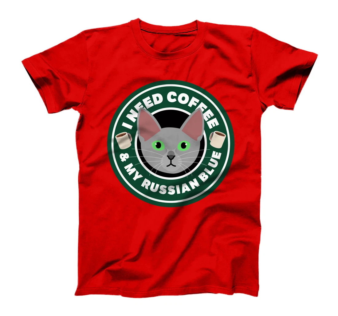 I Need Coffee And My Russian Blue | Kitty Cat Feline Gift T-Shirt