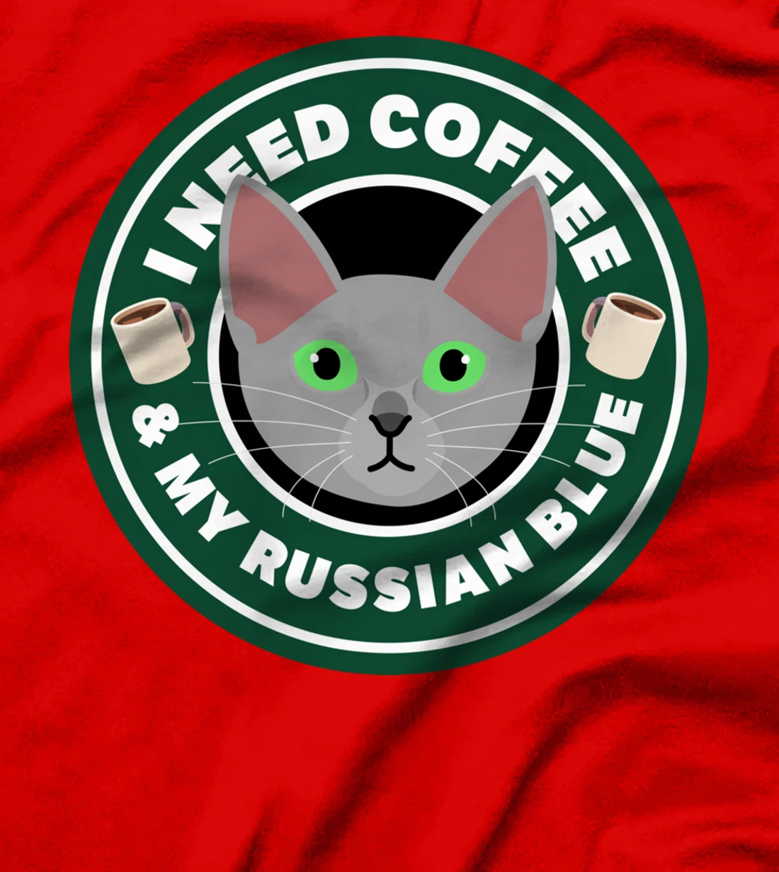 I Need Coffee And My Russian Blue | Kitty Cat Feline Gift T-Shirt