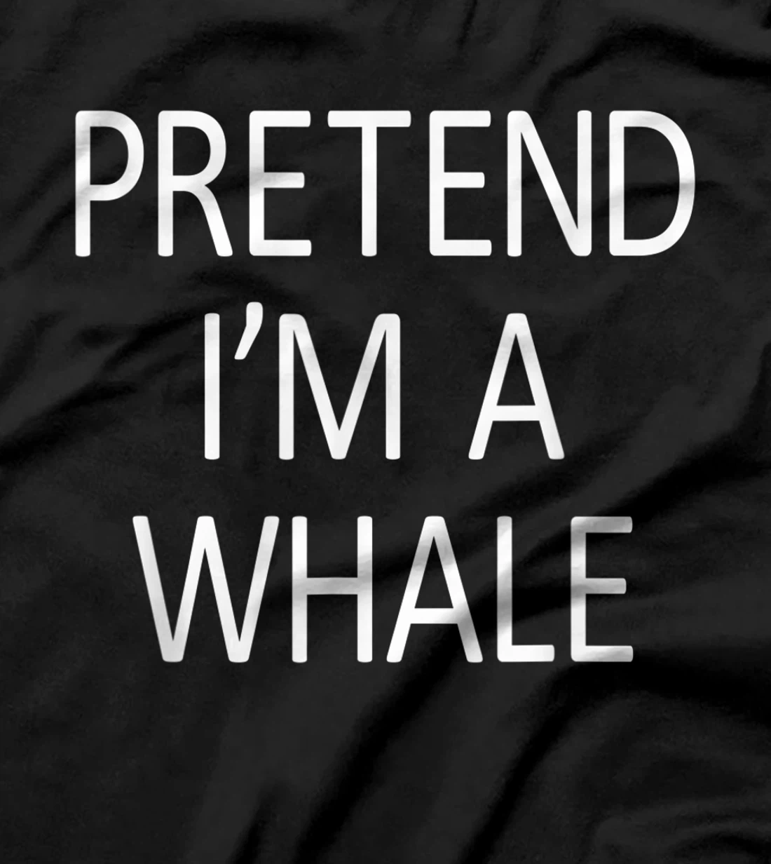 Funny Pretend I'm A Whale Cool Sarcastic Costume Party T-Shirt, Kid T-Shirt and Women T-Shirt