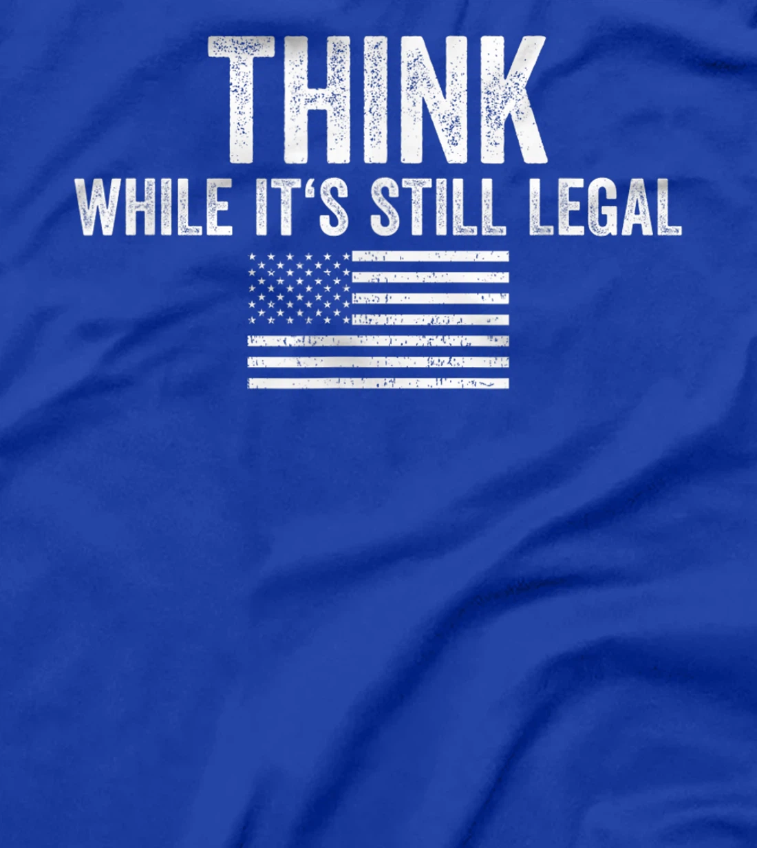 Think While It's Still Legal Shirt Freedom Of Choice T-Shirt, Women T-Shirt