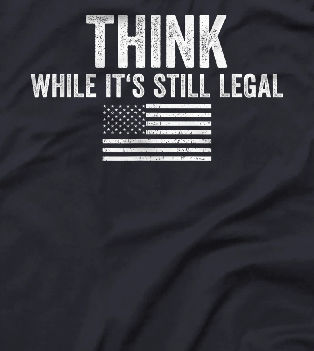 Think While It's Still Legal Shirt Freedom Of Choice T-Shirt, Women T-Shirt