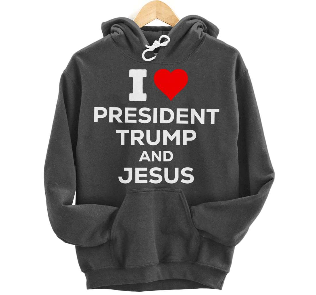 Patriotic I Heart Love President Trump and Jesus USA Maga Pullover Hoodie