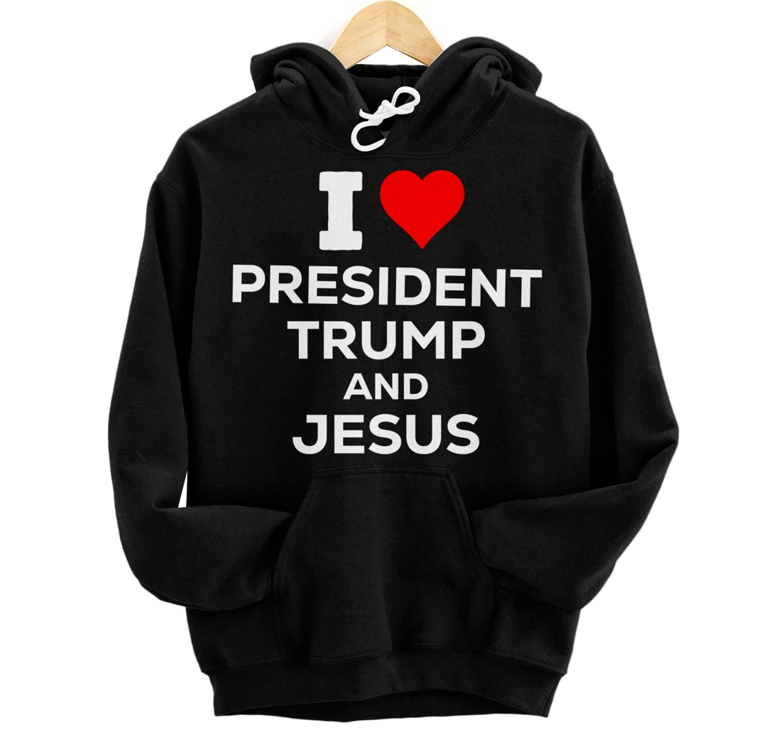 Patriotic I Heart Love President Trump and Jesus USA Maga Pullover Hoodie