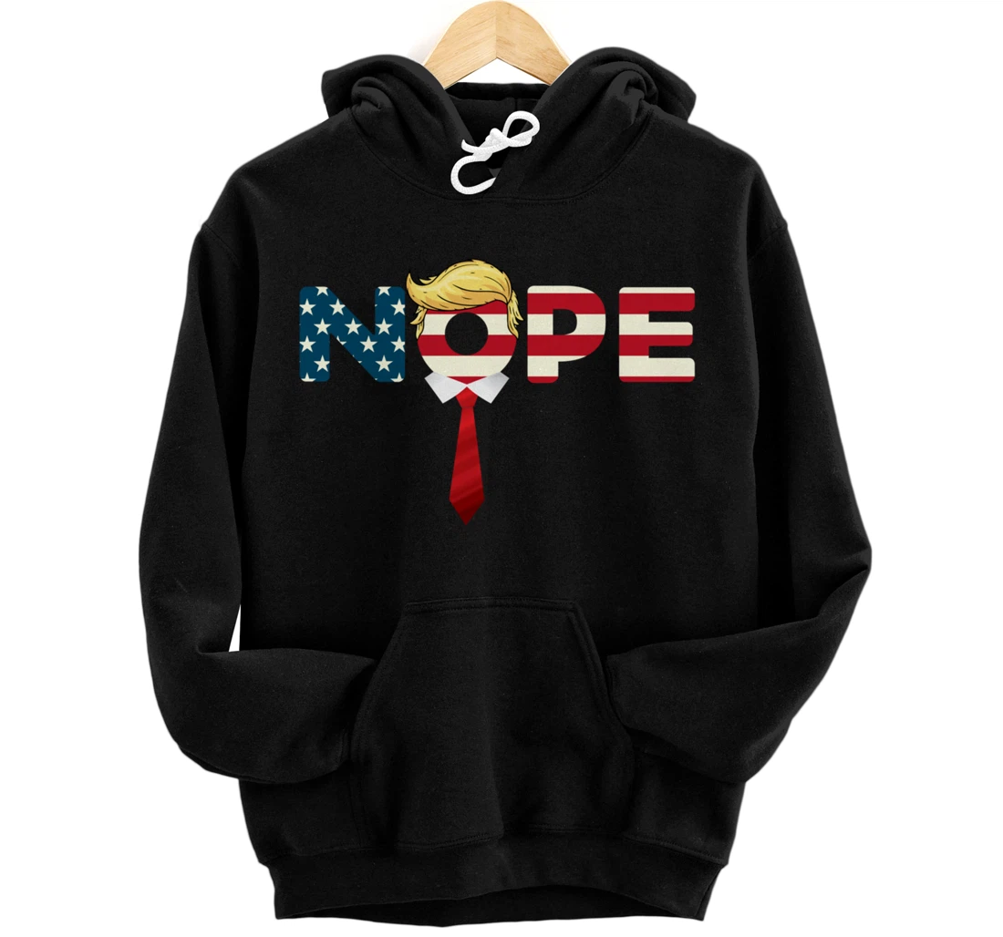 Say Nope to Trump - Anti Trump Nope Trump Pullover Hoodie