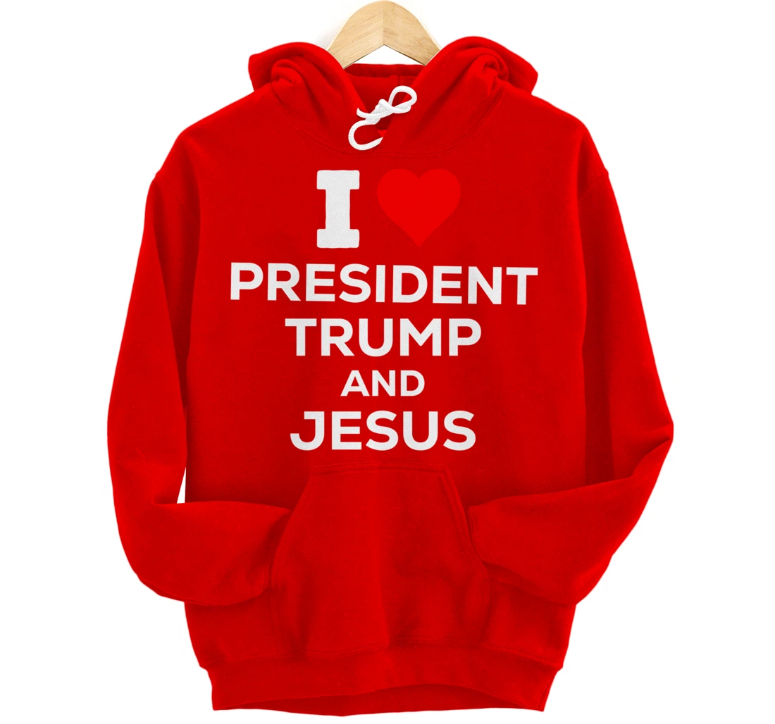 Patriotic I Heart Love President Trump and Jesus USA Maga Pullover Hoodie