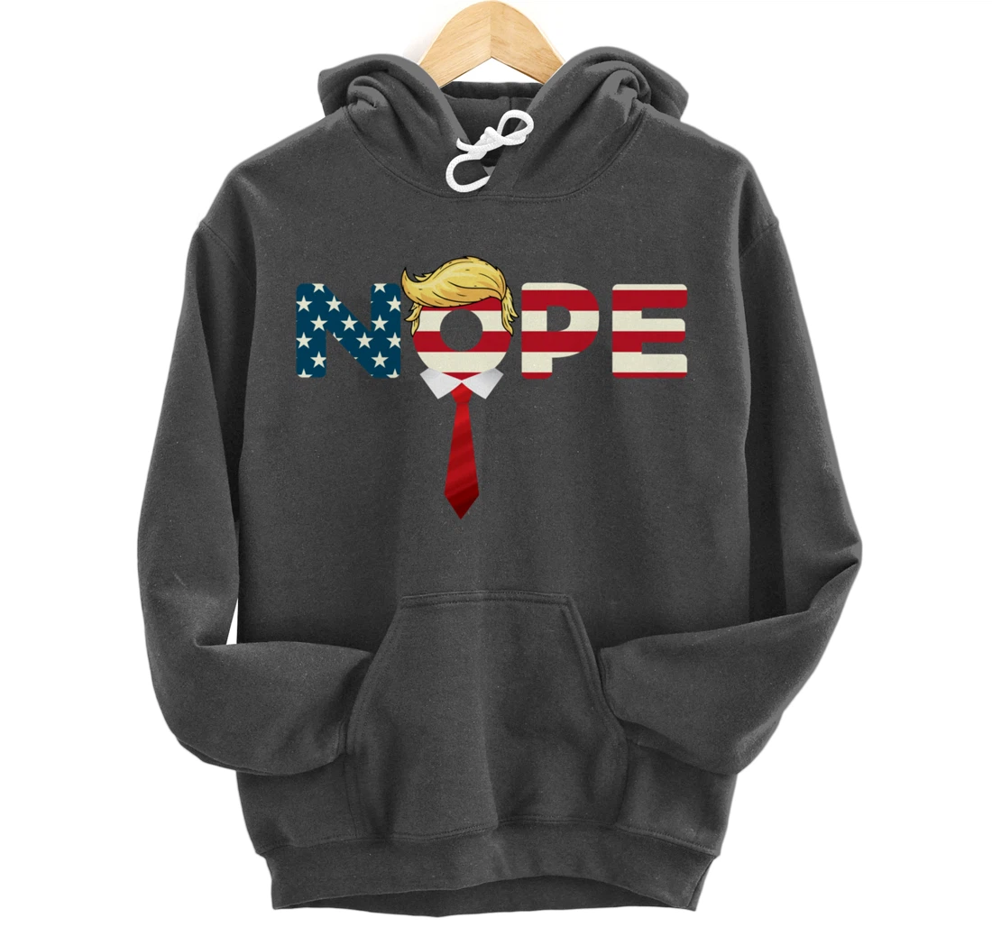 Say Nope to Trump - Anti Trump Nope Trump Pullover Hoodie