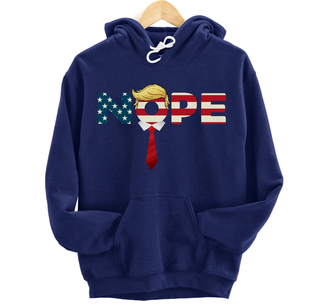 Say Nope to Trump - Anti Trump Nope Trump Pullover Hoodie