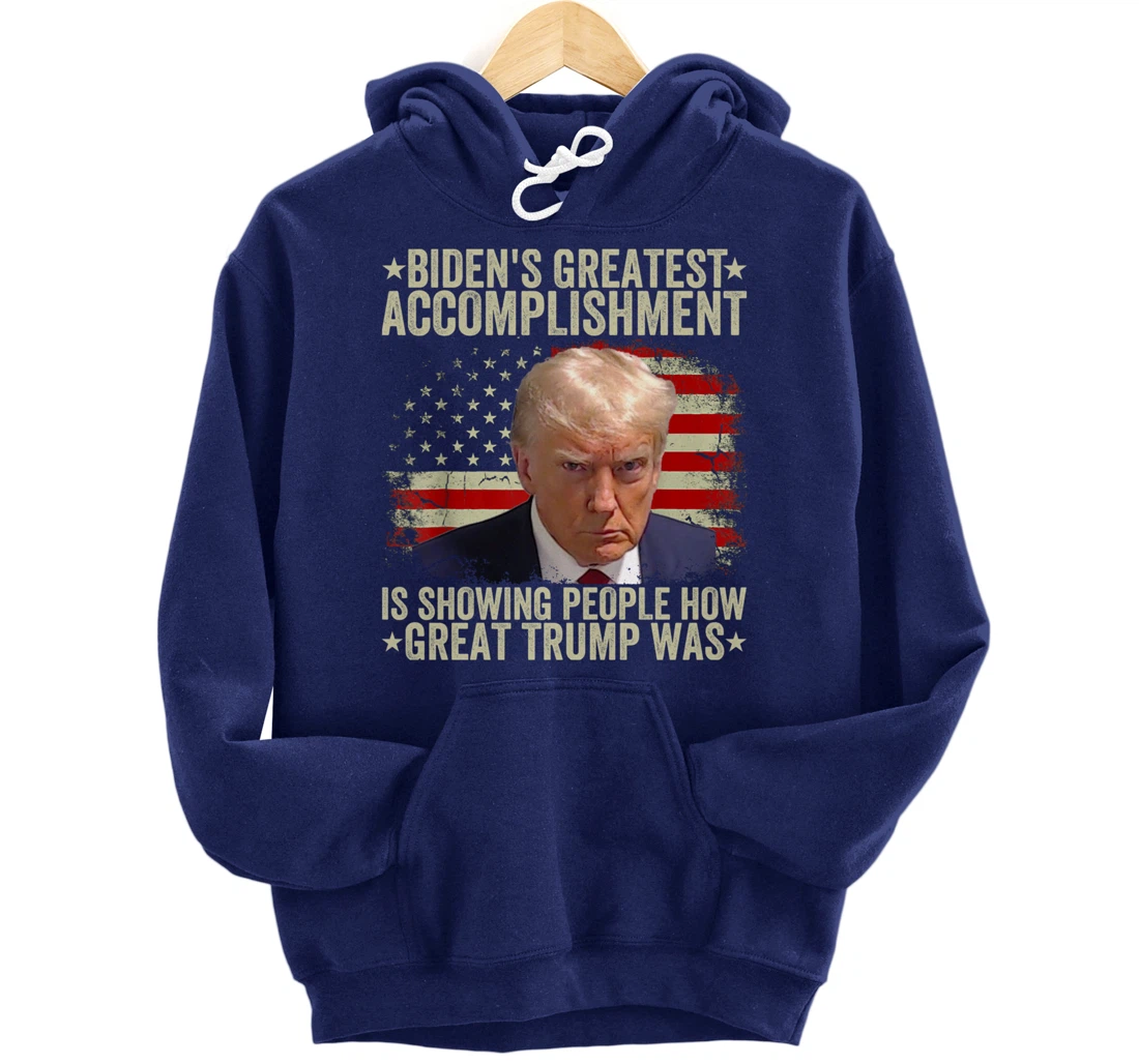 Funny biden's greatest accomplishment is showing Trump 2024 Pullover Hoodie