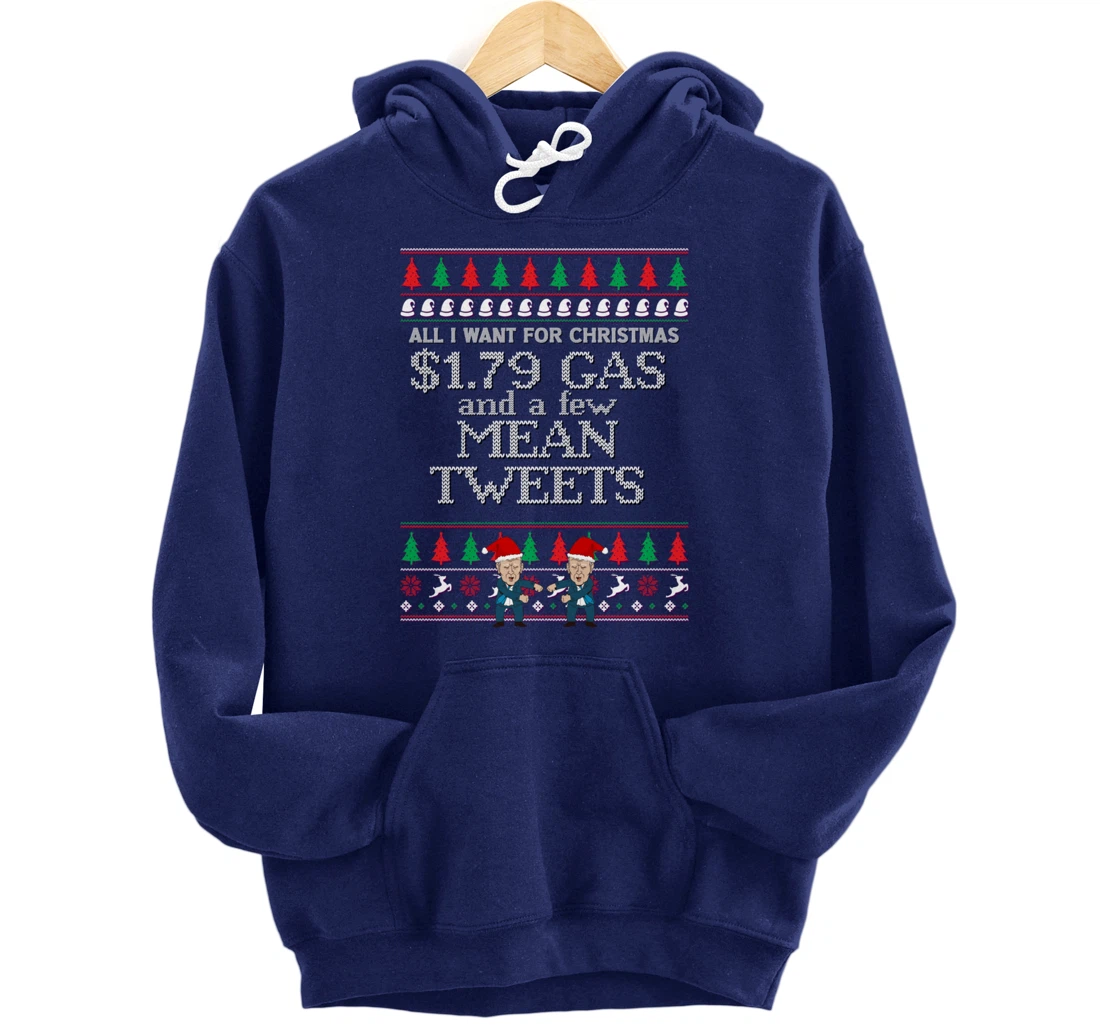 All I Want for Christmas Biden Trump Mean Tweets Cheap Gas Pullover Hoodie