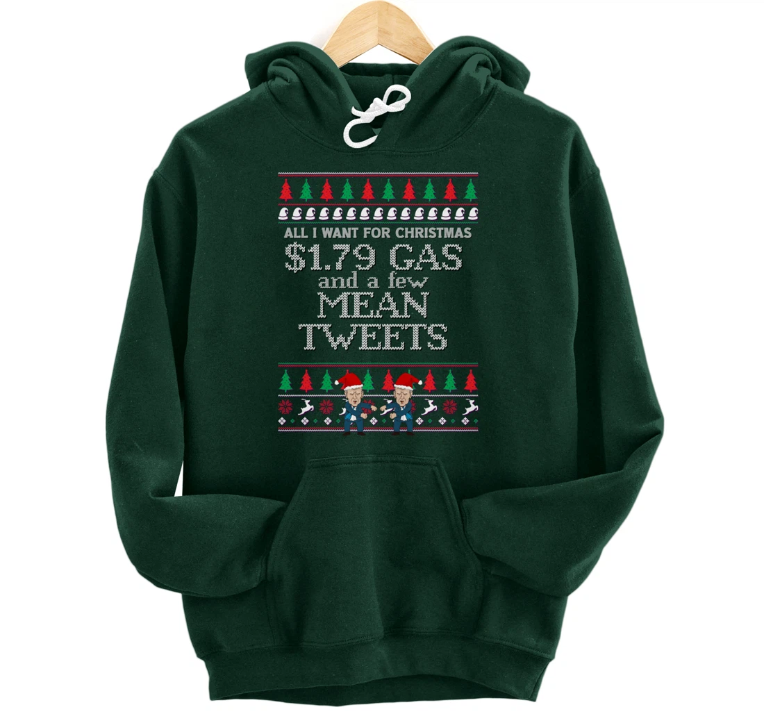 All I Want for Christmas Biden Trump Mean Tweets Cheap Gas Pullover Hoodie