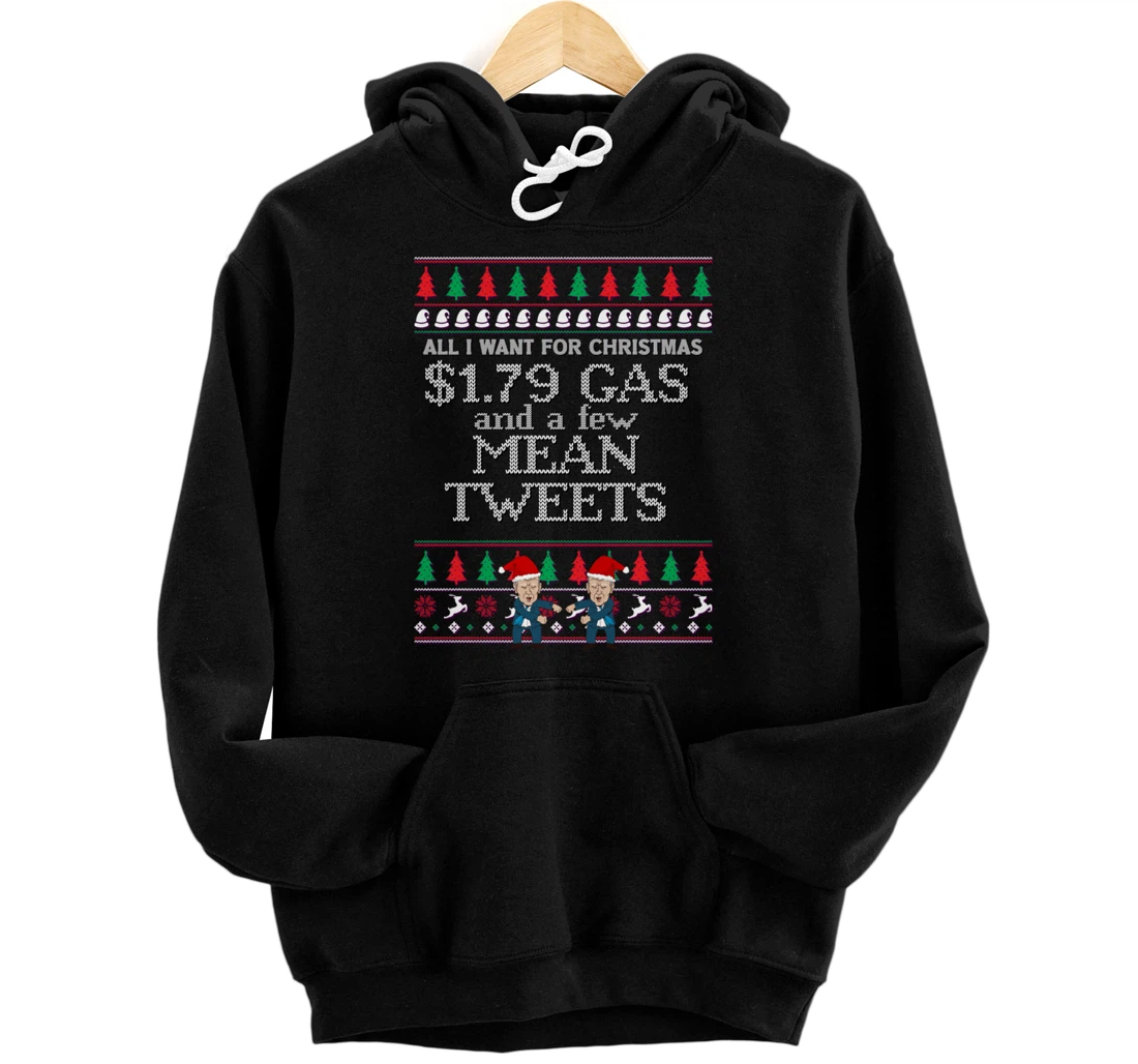 All I Want for Christmas Biden Trump Mean Tweets Cheap Gas Pullover Hoodie