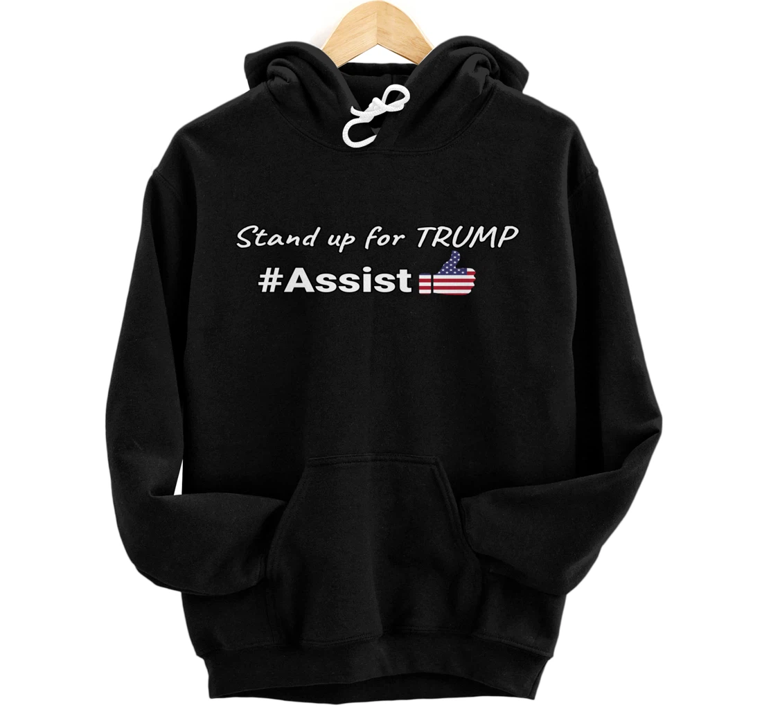 Assist Stand up for Trump Pro Trump Conservative Pullover Hoodie