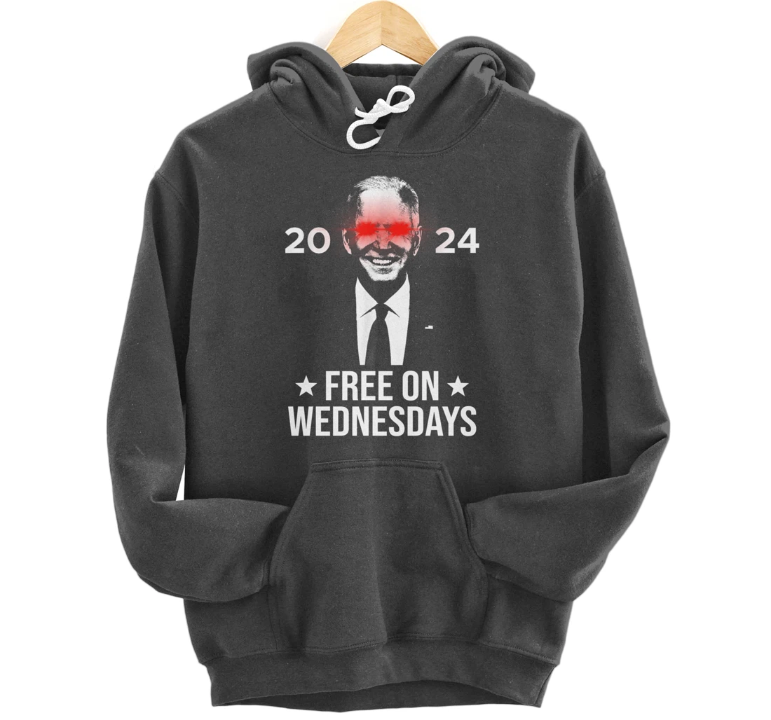 Free On Wednesdays 2024 Election Funny Trump Biden Saying Pullover Hoodie