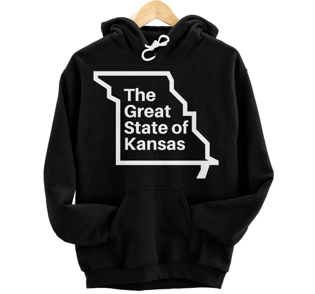 The Great State of Kansas Shirt - Missouri Map Funny Trump Pullover Hoodie