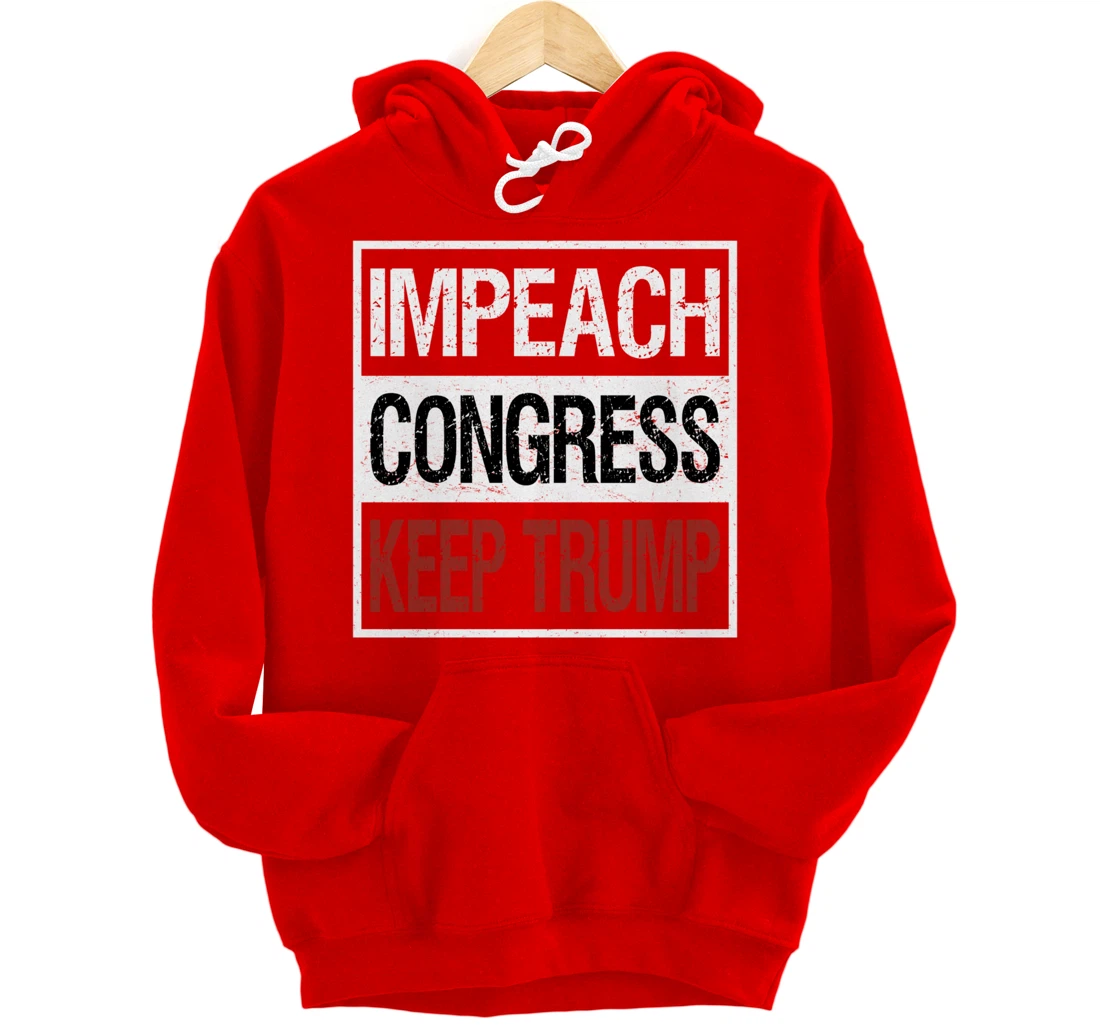Impeach Congress Keep Trump Pullover Hoodie