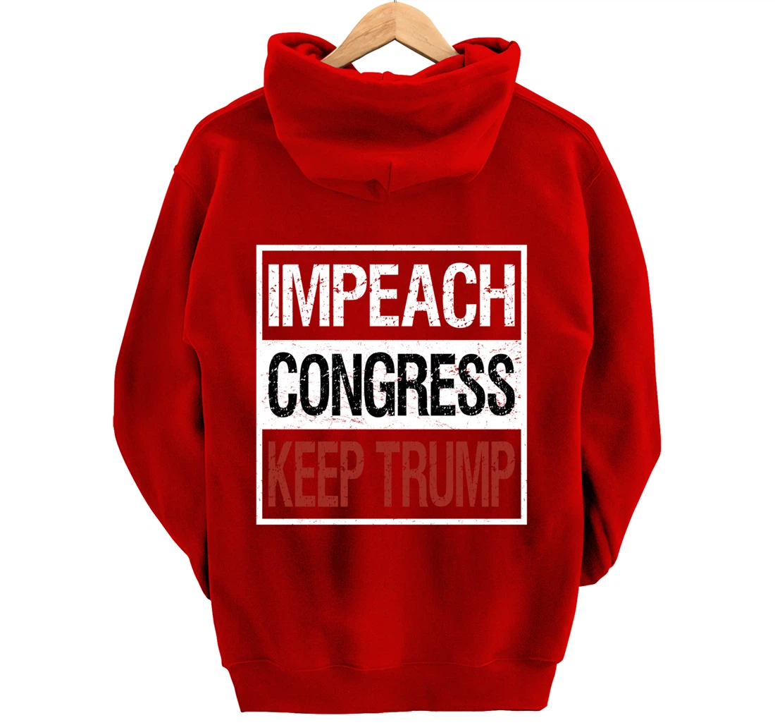 Impeach Congress Keep Trump Pullover Hoodie