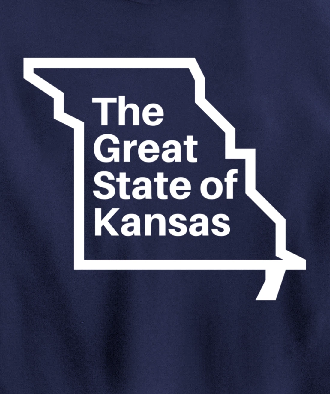 The Great State of Kansas Shirt - Missouri Map Funny Trump Pullover Hoodie