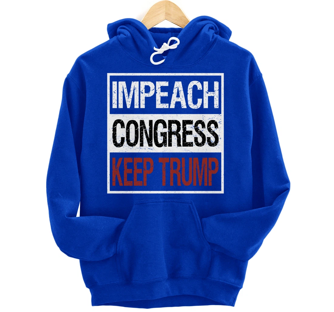 Impeach Congress Keep Trump Pullover Hoodie