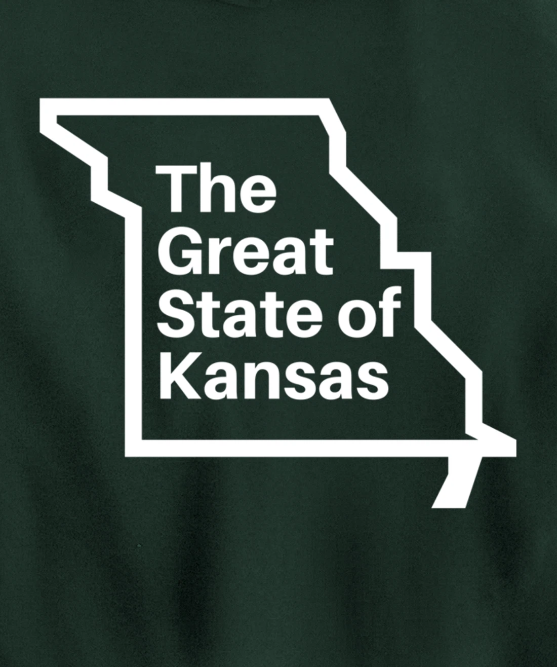 The Great State of Kansas Shirt - Missouri Map Funny Trump Pullover Hoodie