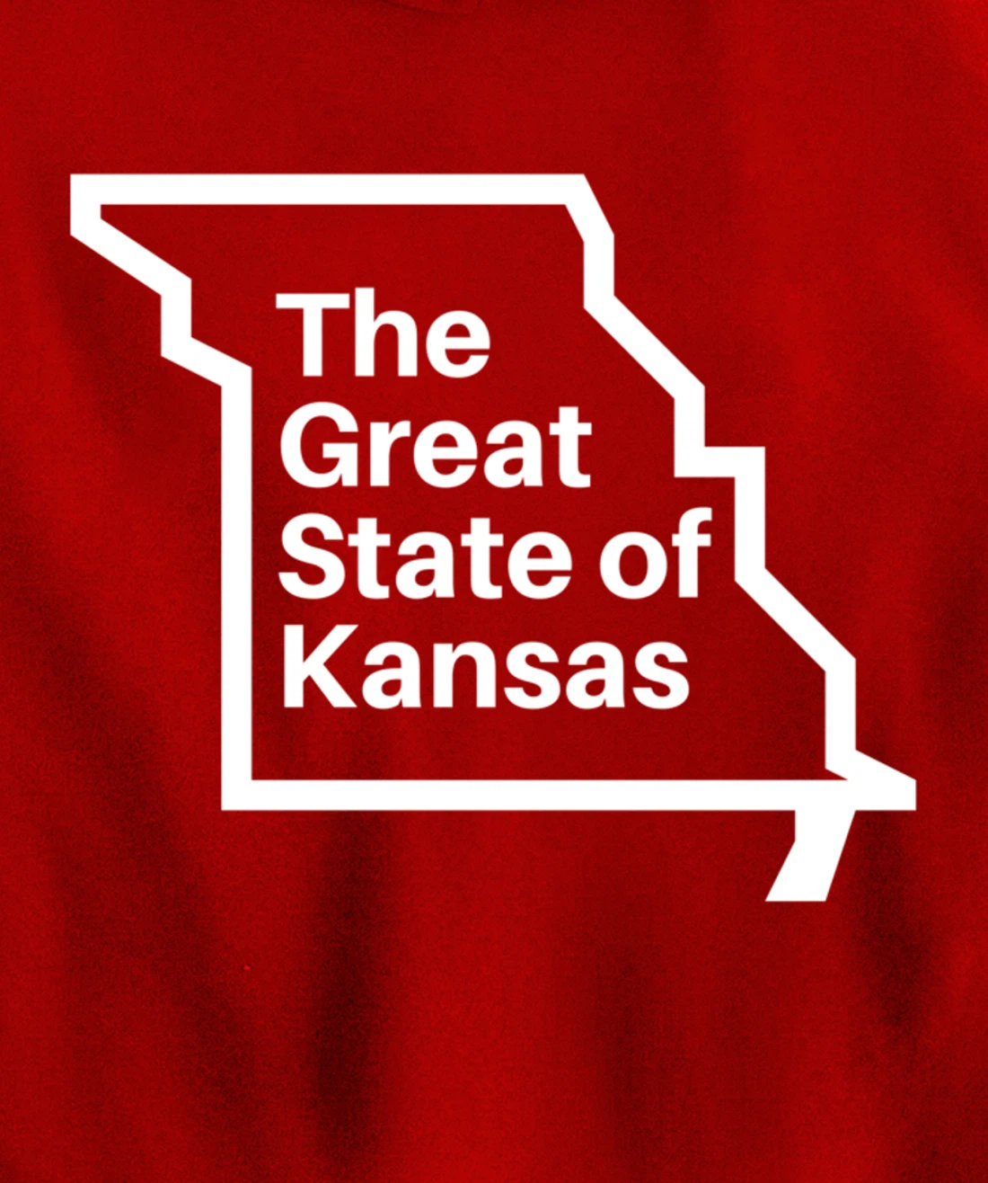 The Great State of Kansas Shirt - Missouri Map Funny Trump Pullover Hoodie