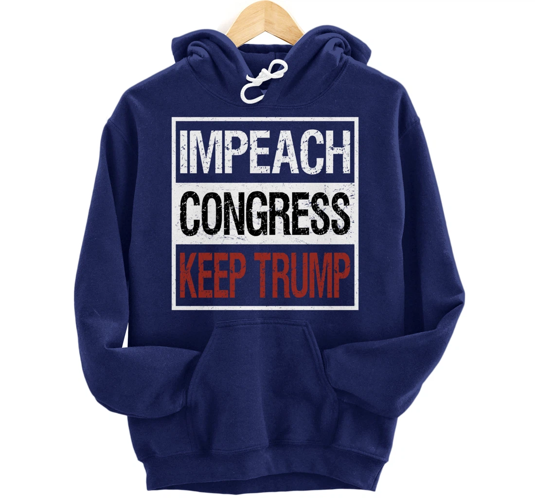 Impeach Congress Keep Trump Pullover Hoodie