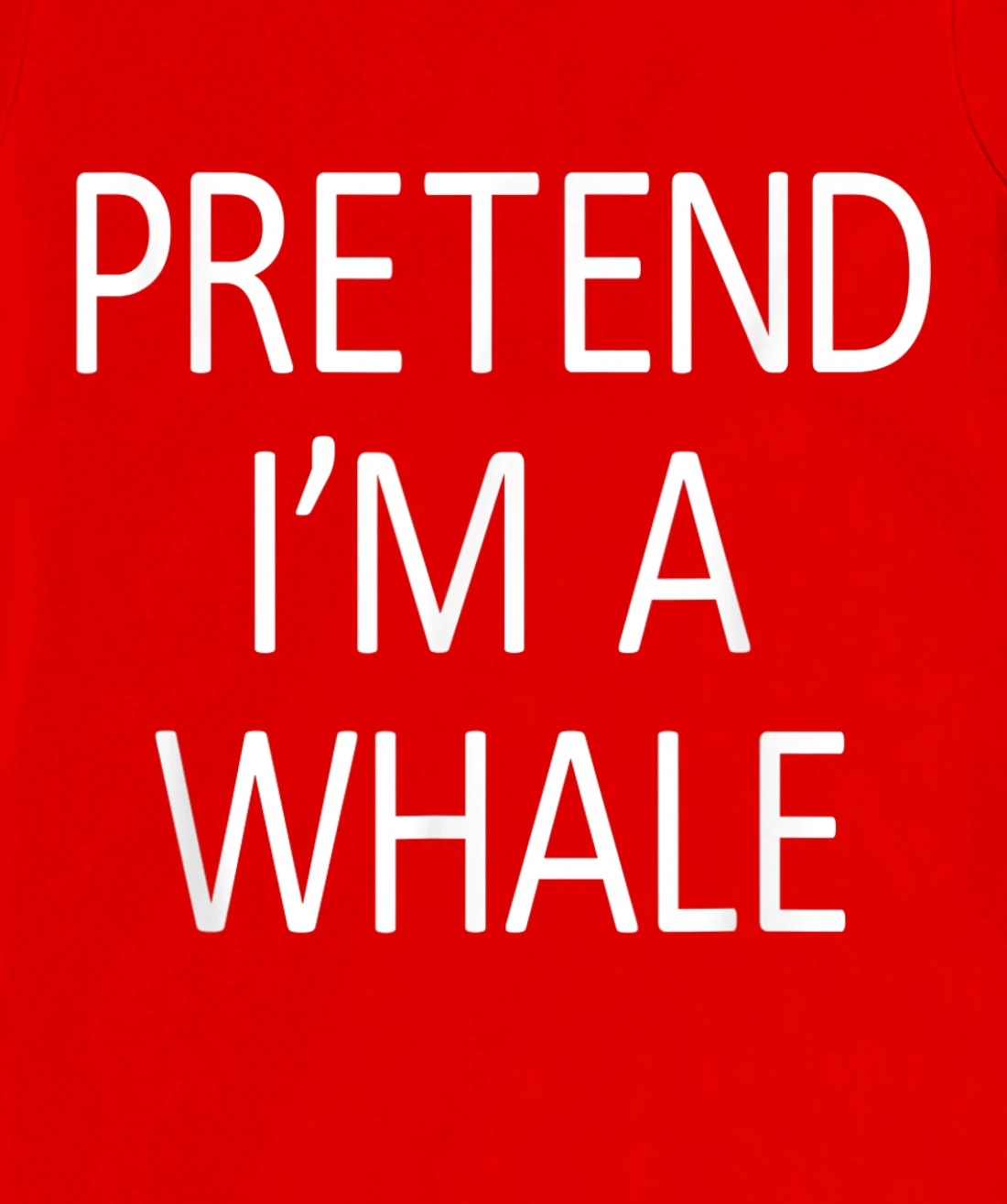 Funny Pretend I'm A Whale Cool Sarcastic Costume Party T-Shirt, Kid T-Shirt and Women T-Shirt