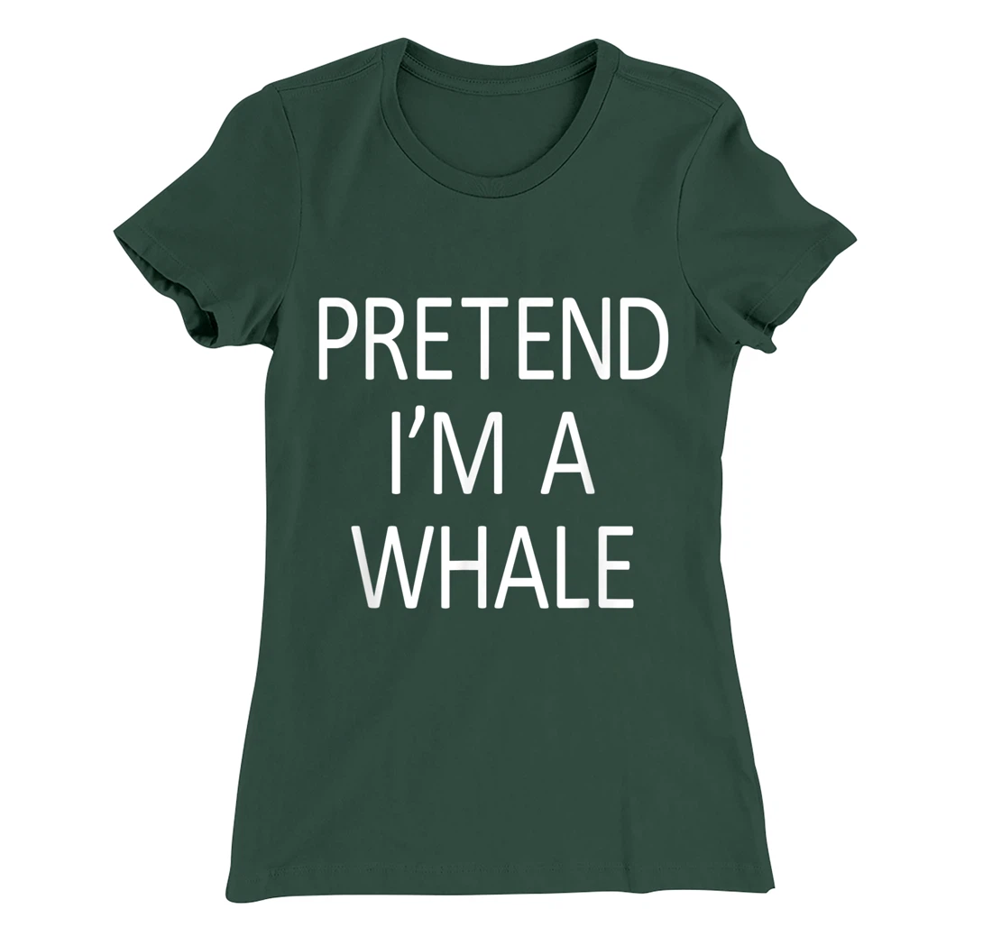 Funny Pretend I'm A Whale Cool Sarcastic Costume Party T-Shirt, Kid T-Shirt and Women T-Shirt